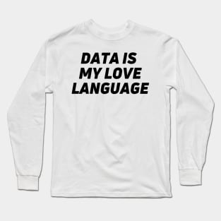 I LOVE DATA - Data is my love language classic Long Sleeve T-Shirt